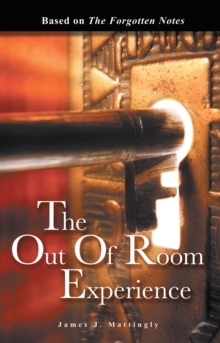 The out of Room Experience : Based On: the Forgotten Notes