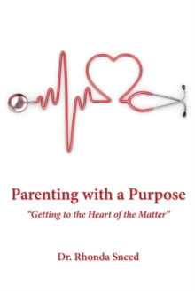 Parenting with a Purpose : "Getting to the Heart of the Matter"