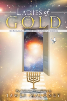 Volume Two Ladies of Gold : The Remarkable Ministry of the Golden Candlestick