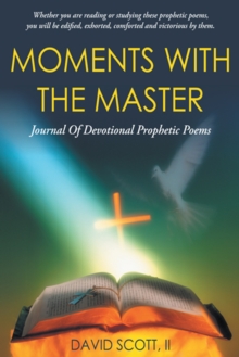 Moments with the Master : A Journal of Devotional Prophetic Poems