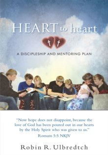 Heart to Heart : A Discipleship and Mentoring Plan