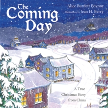 The Coming Day : A True Christmas Story from China