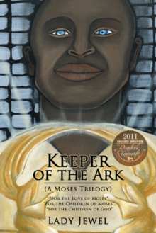 Keeper of the Ark (A Moses Trilogy) : "For the Love of Moses", "For the Children of Moses", "For the Children of God"