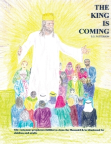 The King Is Coming : Old Testament Prophesies Fulfilled