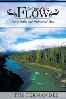 Let the River Flow : Poetic Praise and Testimonial Tales