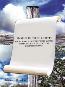 Hope Is Not Lost : Staying Connected with God in the Midst of Depression