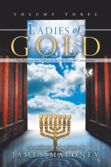 Ladies of Gold, Volume Three : The Remarkable Ministry of the Golden Candlestick