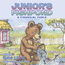 Junior's Fishpond : A Financial Fable