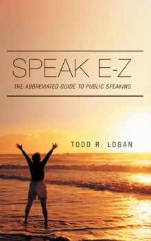 Speak E-Z : The Abbreviated Guide to Public Speaking