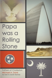 Papa Was a Rolling Stone : Fathers  of Charleston