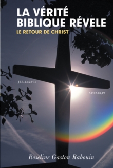 La Verite Biblique Revele : Le Retour De Christ