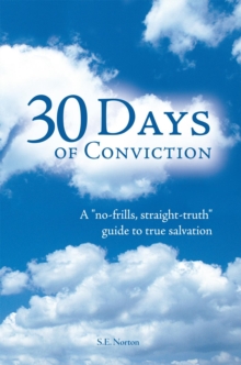 30 Days of Conviction : A "No Frills" "Straight Truth" Guide to True Salvation