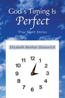 God's Timing Is Perfect : True Short Stories