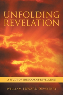 Unfolding Revelation : A Study of the Book of Revelation