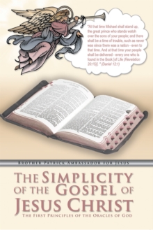 The Simplicity of the Gospel of Jesus Christ : The First Principles of the Oracles of God