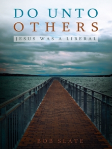 Do Unto Others : Jesus Was a Liberal