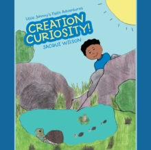 Little Johnny'S Faith Adventures : Creation Curiosity!