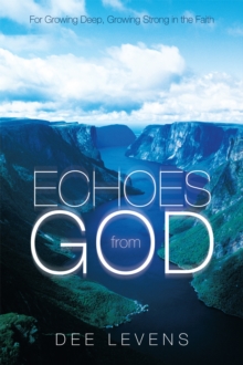 Echoes from God : For Growing Deep, Growing Strong in the Faith