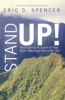 Stand Up! : An Inspiring Account of How God's Message Saved My Life