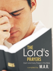 The Lord's Prayers : Each and Every Prayer in the Bible