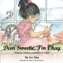 Dear Sweetie, I'm Okay : Helping Children Understand Death