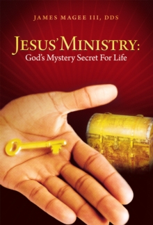 Jesus' Ministry: God's Mystery Secret for Life