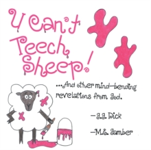 U Can't Teech Sheep! : And Other Mind-Bending Revelations from God