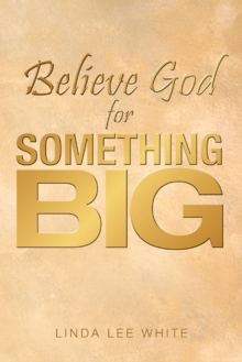 Believe God for Something Big