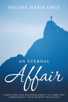 An Eternal Affair : Scriptures and Encouragement to Carry You Throughout Your Journey with Jesus