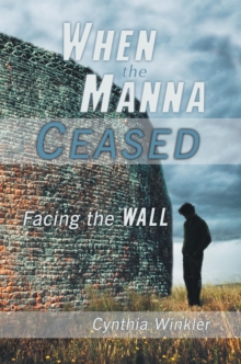 When the Manna Ceased : Facing the Wall