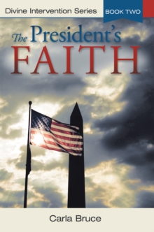 The President'S Faith : Divine Intervention Series, Book Two