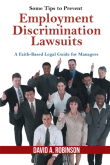 Some Tips to Prevent Employment Discrimination Lawsuits : A Faith-Based Legal Guide for Managers