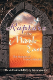 Rapture in the Middle East : The Memoirs of Frances Metcalfe