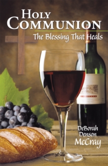 Holy Communion : The Blessing That Heals