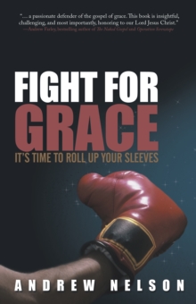 Fight for Grace : It's Time to Roll up Your Sleeves