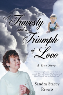 A Travesty and a Triumph of Love : A True Story