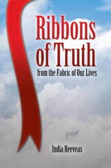 Ribbons of Truth from the Fabric of Our Lives