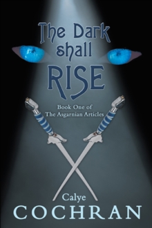 The Dark Shall Rise : Book One of the Asgarnian Articles