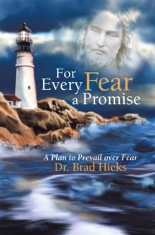 For Every Fear a Promise : A Plan to Prevail over Fear