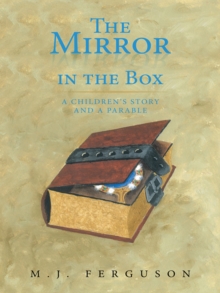 The Mirror in the Box : A Children's Story and a Parable