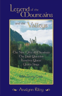 Legend of the Mountains and the Valleys : The Nine Gifts of Theodosia, the Final Question, Kenelm's Quest, Yedda Sings