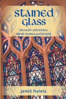 Stained Glass : Thought-Provoking Short Stories and Poems