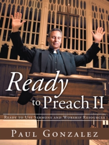 Ready to Preach Ii : Ready to Use Sermons and Worship Resources