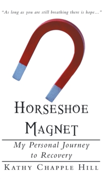 Horseshoe Magnet : My Personal Journey to Recovery