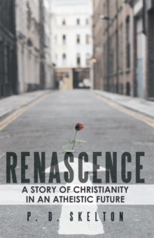 Renascence : A Story of Christianity in an Atheistic Future