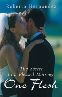 One Flesh : The Secret to a Blessed Marriage