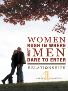 Women Rush in Where Most Men Dare to Enter : Relationships