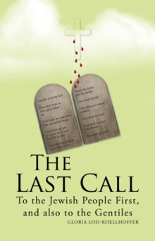 The Last Call : To the Jewish People First, and Also to the Gentiles