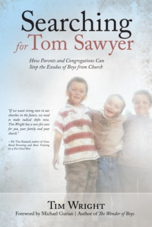 Searching for Tom Sawyer : How Parents and Congregations Can Stop the Exodus of Boys from Church