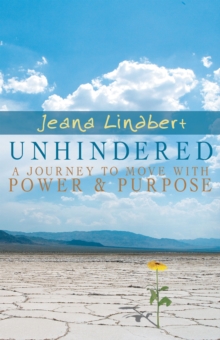 Unhindered : A Journey to Move with Power and Purpose